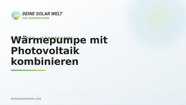 Wärmepumpe mit Photovoltaik kombinieren