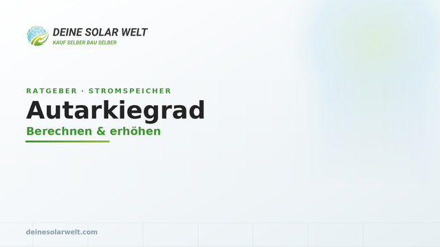 Autarkiegrad Photovoltaik: berechnen & erhöhen (2026)