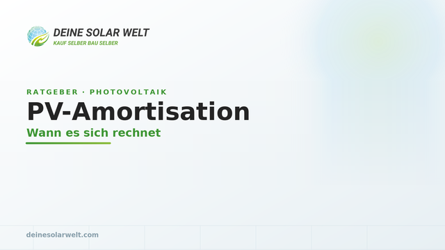 PV-Amortisation berechnen: wann rechnet sich Solar?