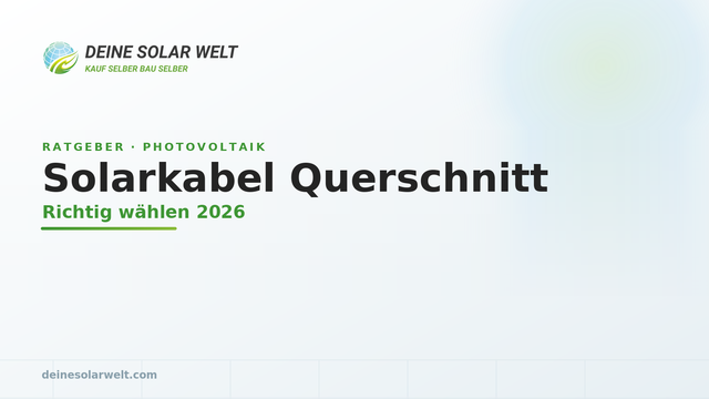 Solarkabel-Querschnitt: 4, 6 oder 10 mm² richtig wählen