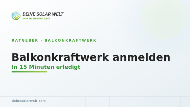 Balkonkraftwerk anmelden: so geht's 2026