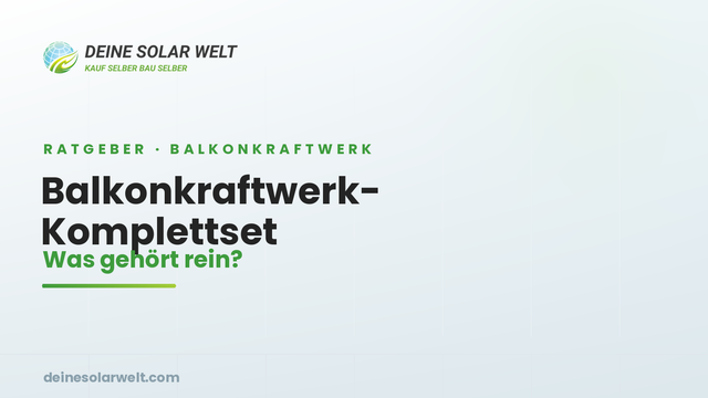 Balkonkraftwerk-Komplettset: was gehört rein – und worauf du beim Kauf achten musst