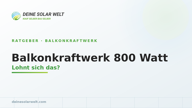 Balkonkraftwerk mit 800 Watt: lohnt sich das?