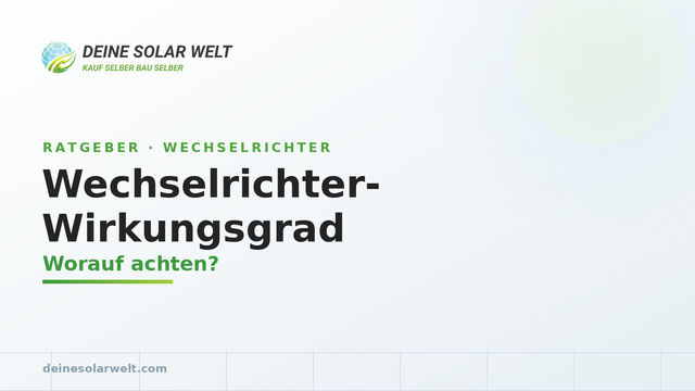 Wechselrichter-Wirkungsgrad: worauf du achten solltest