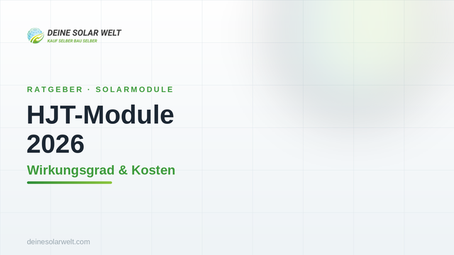 HJT-Module 2026: Wirkungsgrad, Vorteile und Kosten