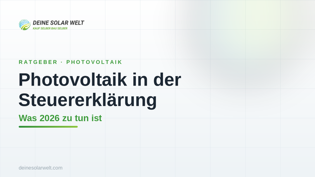Photovoltaik in der Steuererklärung: Was 2026 zu tun ist