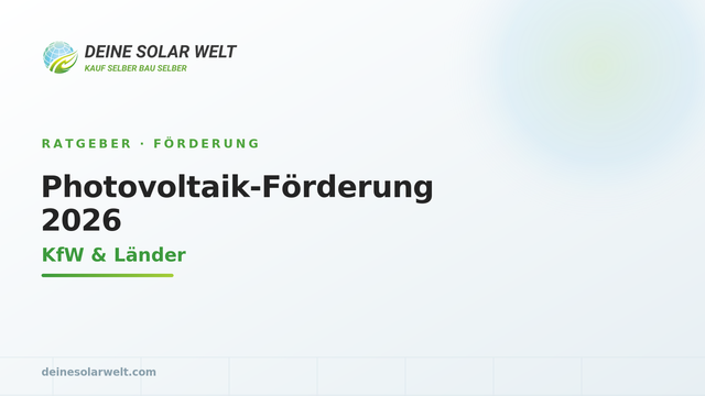Photovoltaik-Förderung 2026: KfW & Länder