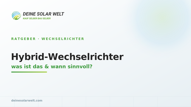 Hybrid-Wechselrichter: was ist das & wann sinnvoll?