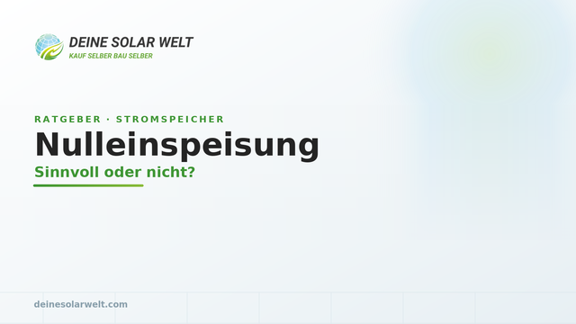 Nulleinspeisung: sinnvoll oder nicht? (2026)