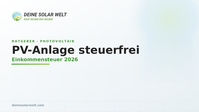 PV-Anlage steuerfrei: Einkommensteuer & Erklärung (2026)