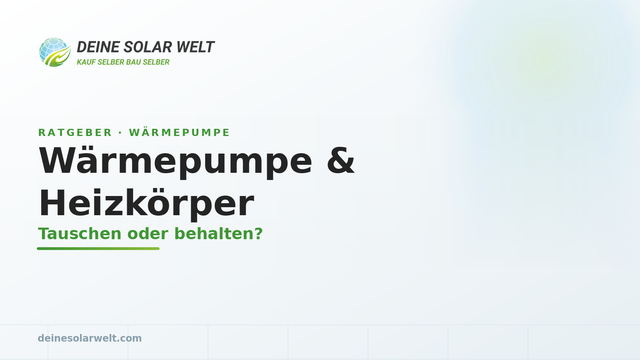 Wärmepumpe & Heizkörper: tauschen oder behalten? (2026)