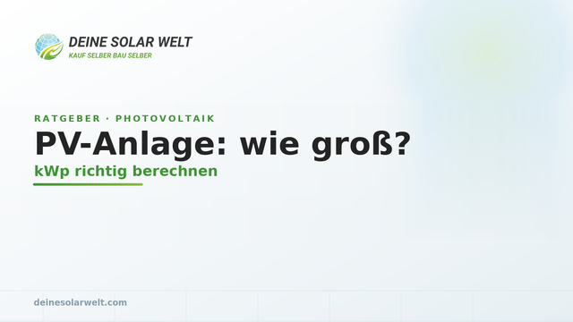 PV-Anlage Größe berechnen: wie viel kWp brauchst du?