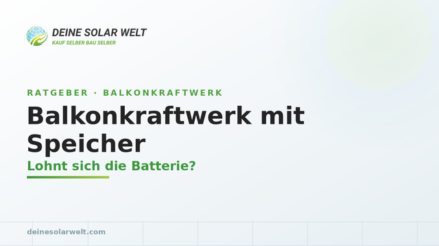 Balkonkraftwerk mit Speicher: lohnt sich das?