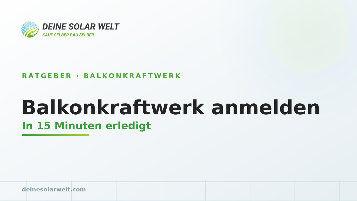 Balkonkraftwerk anmelden: so geht's 2026