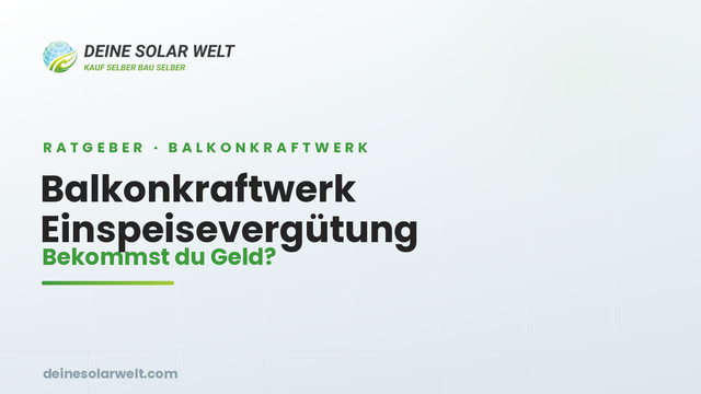 Balkonkraftwerk-Einspeisevergütung: bekommst du Geld fürs Einspeisen?