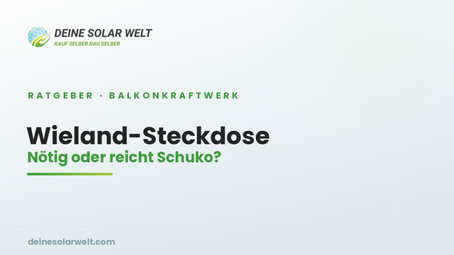 Wieland-Steckdose fürs Balkonkraftwerk: nötig, sinnvoll – oder reicht Schuko?