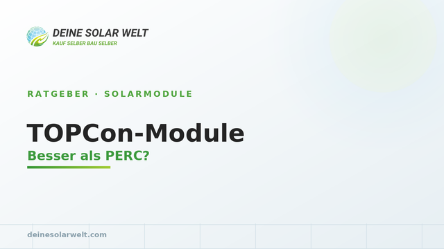 TOPCon-Module: besser als PERC?