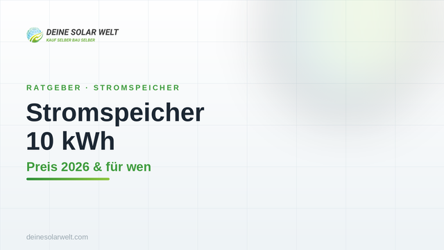 Stromspeicher 10 kWh: Preis 2026 und für wen er passt
