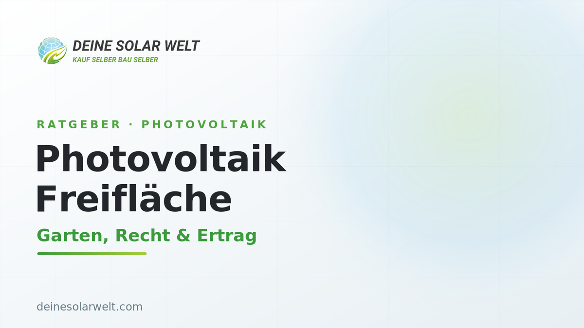 Photovoltaik Freifläche: Garten, Genehmigung & Ertrag